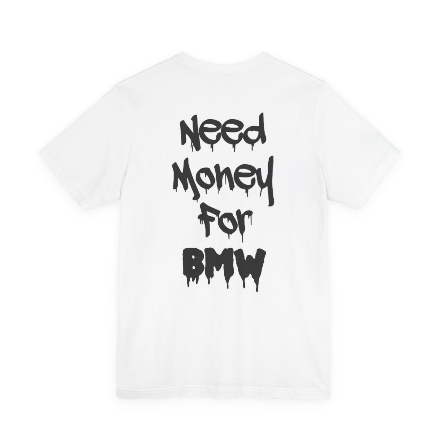 Need Money for BMW T-Shirt