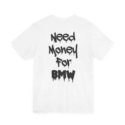 Need Money for BMW T-Shirt