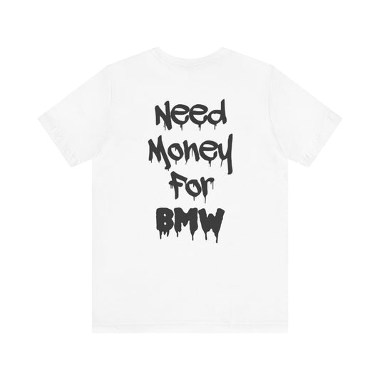 Need Money for BMW T-Shirt